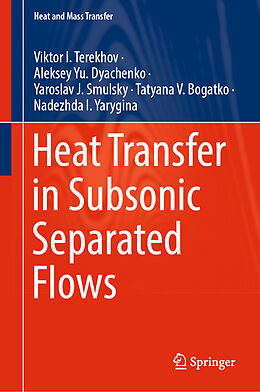 Livre Relié Heat Transfer in Subsonic Separated Flows de Viktor I. Terekhov, Aleksey Yu. Dyachenko, Nadezhda I. Yarygina