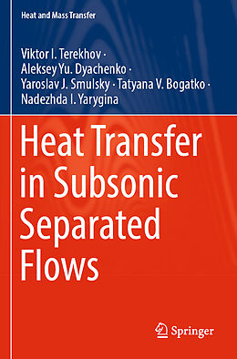 Couverture cartonnée Heat Transfer in Subsonic Separated Flows de Viktor I. Terekhov, Aleksey Yu. Dyachenko, Nadezhda I. Yarygina