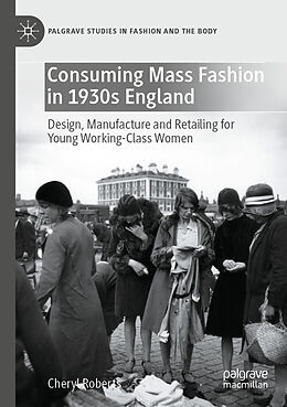 Couverture cartonnée Consuming Mass Fashion in 1930s England de Cheryl Roberts