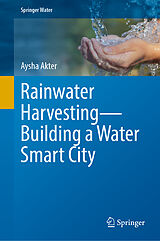 E-Book (pdf) Rainwater Harvesting-Building a Water Smart City von Aysha Akter