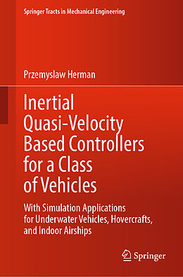 Livre Relié Inertial Quasi-Velocity Based Controllers for a Class of Vehicles de Przemyslaw Herman