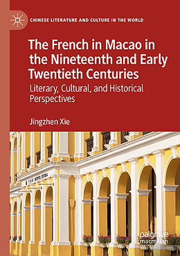 Couverture cartonnée The French in Macao in the Nineteenth and Early Twentieth Centuries de Jingzhen Xie