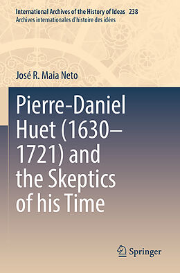 Couverture cartonnée Pierre-Daniel Huet (1630 1721) and the Skeptics of his Time de José R. Maia Neto