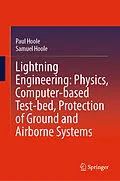 E-Book (pdf) Lightning Engineering: Physics, Computer-based Test-bed, Protection of Ground and Airborne Systems von Paul Hoole, Samuel Hoole