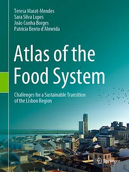 E-Book (pdf) Atlas of the Food System von Teresa Marat-Mendes, Sara Silva Lopes, João Cunha Borges