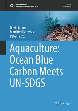 Fester Einband Aquaculture: Ocean Blue Carbon Meets UN-SDGS von David Moore, Peter Petros, Matthias Heilweck