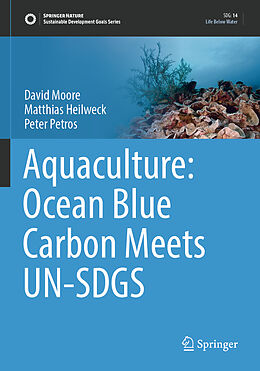 Kartonierter Einband Aquaculture: Ocean Blue Carbon Meets UN-SDGS von David Moore, Peter Petros, Matthias Heilweck