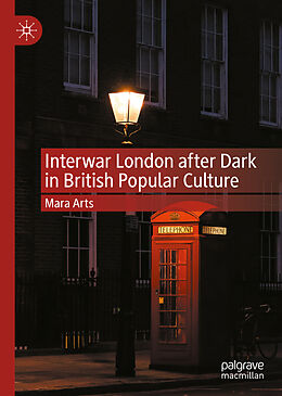 Livre Relié Interwar London after Dark in British Popular Culture de Mara Arts