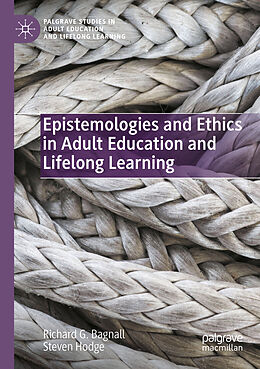 Couverture cartonnée Epistemologies and Ethics in Adult Education and Lifelong Learning de Steven Hodge, Richard G. Bagnall