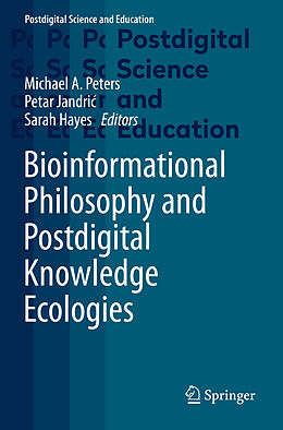 Couverture cartonnée Bioinformational Philosophy and Postdigital Knowledge Ecologies de 