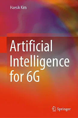 E-Book (pdf) Artificial Intelligence for 6G von Haesik Kim