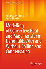 eBook (pdf) Modelling of Convective Heat and Mass Transfer in Nanofluids with and without Boiling and Condensation de Andriy A. Avramenko, Igor V. Shevchuk