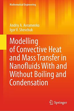 eBook (pdf) Modelling of Convective Heat and Mass Transfer in Nanofluids with and without Boiling and Condensation de Andriy A. Avramenko, Igor V. Shevchuk