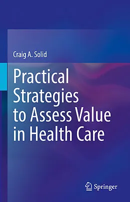 E-Book (pdf) Practical Strategies to Assess Value in Health Care von Craig A. Solid
