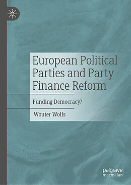 Livre Relié European Political Parties and Party Finance Reform de Wouter Wolfs