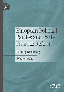 Kartonierter Einband European Political Parties and Party Finance Reform von Wouter Wolfs