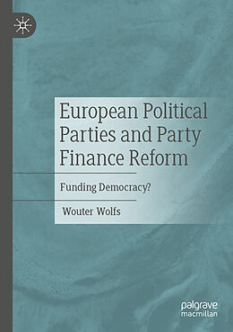 Couverture cartonnée European Political Parties and Party Finance Reform de Wouter Wolfs