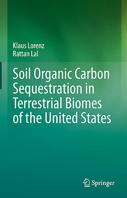 Fester Einband Soil Organic Carbon Sequestration in Terrestrial Biomes of the United States von Rattan Lal, Klaus Lorenz