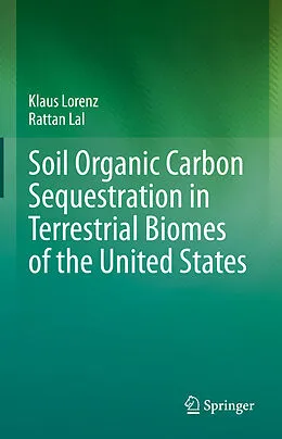 E-Book (pdf) Soil Organic Carbon Sequestration in Terrestrial Biomes of the United States von Klaus Lorenz, Rattan Lal