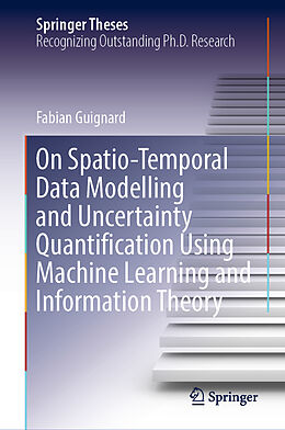 Livre Relié On Spatio-Temporal Data Modelling and Uncertainty Quantification Using Machine Learning and Information Theory de Fabian Guignard