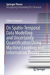 eBook (pdf) On Spatio-Temporal Data Modelling and Uncertainty Quantification Using Machine Learning and Information Theory de Fabian Guignard