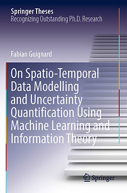 Couverture cartonnée On Spatio-Temporal Data Modelling and Uncertainty Quantification Using Machine Learning and Information Theory de Fabian Guignard