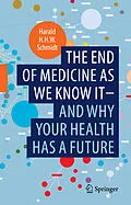 E-Book (pdf) The end of medicine as we know it - and why your health has a future von Harald H. H. W. Schmidt