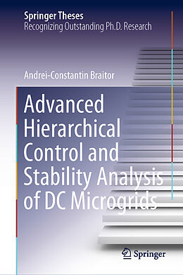 Livre Relié Advanced Hierarchical Control and Stability Analysis of DC Microgrids de Andrei-Constantin Braitor