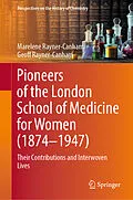 E-Book (pdf) Pioneers of the London School of Medicine for Women (1874-1947) von Marelene Rayner-Canham, Geoff Rayner-Canham