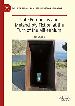 Livre Relié Late Europeans and Melancholy Fiction at the Turn of the Millennium de Ian Ellison