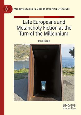 Couverture cartonnée Late Europeans and Melancholy Fiction at the Turn of the Millennium de Ian Ellison