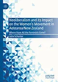 E-Book (pdf) Neoliberalism and its Impact on the Women's Movement in Aotearoa/New Zealand von Julia Schuster