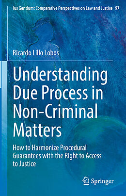 Livre Relié Understanding Due Process in Non-Criminal Matters de Ricardo Lillo Lobos