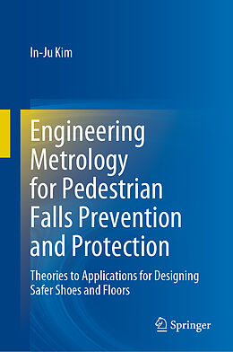 Livre Relié Engineering Metrology for Pedestrian Falls Prevention and Protection de In-Ju Kim