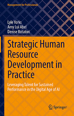 E-Book (pdf) Strategic Human Resource Development in Practice von Lyle Yorks, Amy Lui Abel, Denise Rotatori