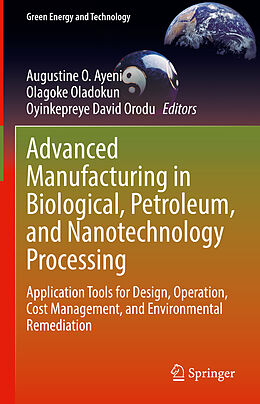 Livre Relié Advanced Manufacturing in Biological, Petroleum, and Nanotechnology Processing de 