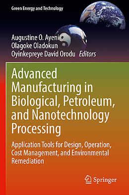 Couverture cartonnée Advanced Manufacturing in Biological, Petroleum, and Nanotechnology Processing de 