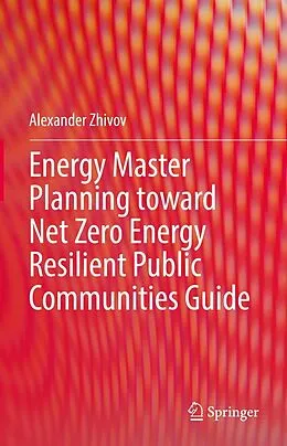 E-Book (pdf) Energy Master Planning toward Net Zero Energy Resilient Public Communities Guide von Alexander Zhivov