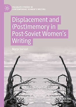 Livre Relié Displacement and (Post)memory in Post-Soviet Women s Writing de Marja Sorvari