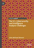 E-Book (pdf) The U.S. Cybersecurity and Intelligence Analysis Challenges von John Michael Weaver