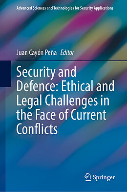 Livre Relié Security and Defence: Ethical and Legal Challenges in the Face of Current Conflicts de 