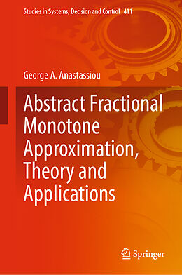 Livre Relié Abstract Fractional Monotone Approximation, Theory and Applications de George A. Anastassiou