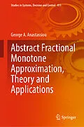 E-Book (pdf) Abstract Fractional Monotone Approximation, Theory and Applications von George A. Anastassiou