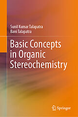E-Book (pdf) Basic Concepts in Organic Stereochemistry von Sunil Kumar Talapatra, Bani Talapatra