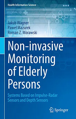 E-Book (pdf) Non-invasive Monitoring of Elderly Persons von Jakub Wagner, Pawel Mazurek, Roman Z. Morawski