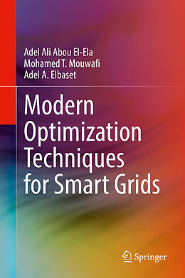 Livre Relié Modern Optimization Techniques for Smart Grids de Adel Ali Abou El-Ela, Adel A. Elbaset, Mohamed T. Mouwafi