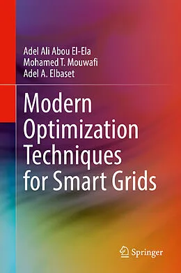 E-Book (pdf) Modern Optimization Techniques for Smart Grids von Adel Ali Abou El-Ela, Mohamed T. Mouwafi, Adel A. Elbaset