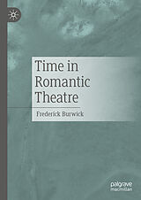 E-Book (pdf) Time in Romantic Theatre von Frederick Burwick