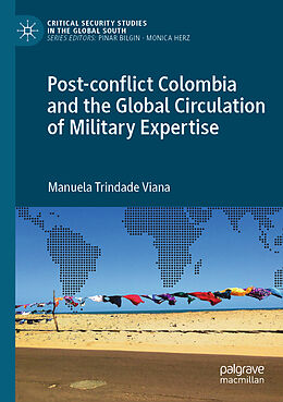 Couverture cartonnée Post-conflict Colombia and the Global Circulation of Military Expertise de Manuela Trindade Viana