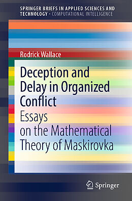 E-Book (pdf) Deception and Delay in Organized Conflict von Rodrick Wallace